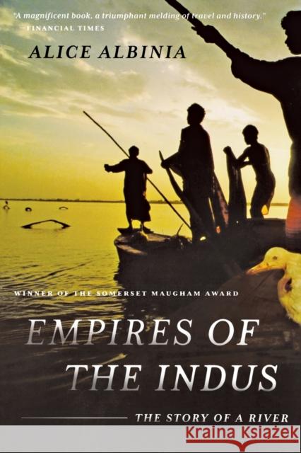 Empires of the Indus: The Story of a River Albinia, Alice 9780393338607 W. W. Norton & Company - książka