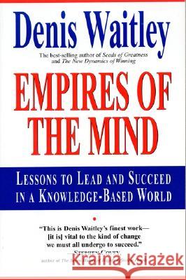 Empires of the Mind: Lessons to Lead and Succeed in a Knowledge-Based . Denis Waitley Waitley 9780688147631 HarperCollins Publishers - książka