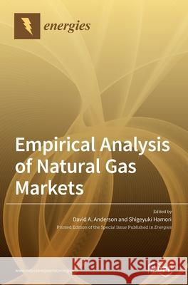 Empirical Analysis of Natural Gas Markets David A. Anderson Shigeyuki Hamori 9783039431366 Mdpi AG - książka