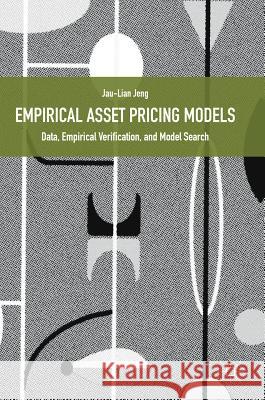 Empirical Asset Pricing Models: Data, Empirical Verification, and Model Search Jeng, Jau-Lian 9783319741918 Palgrave MacMillan - książka