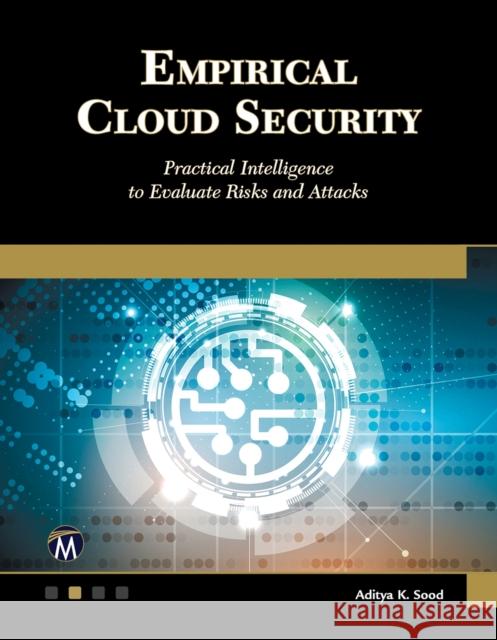 Empirical Cloud Security: Practical Intelligence to Evaluate Risks and Attacks Aditya K. Sood 9781683926856 Mercury Learning and Information - książka