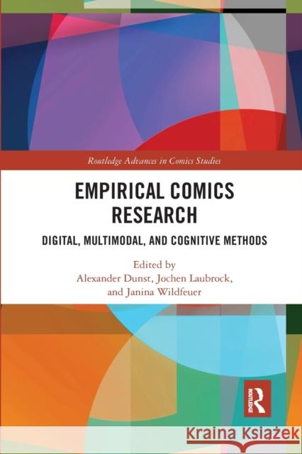 Empirical Comics Research: Digital, Multimodal, and Cognitive Methods Alexander Dunst Jochen Laubrock Janina Wildfeuer 9780367588915 Routledge - książka