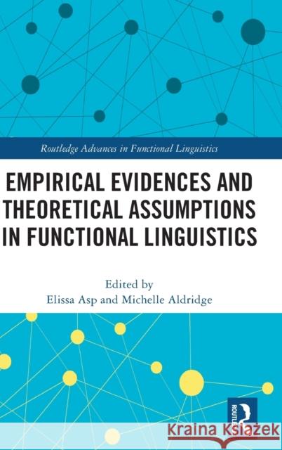 Empirical Evidences and Theoretical Assumptions in Functional Linguistics Elissa Asp Michelle Aldridge 9780367143503 Routledge - książka