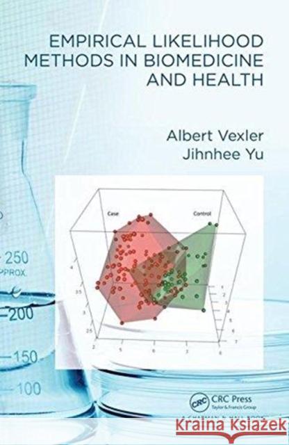 Empirical Likelihood Methods in Biomedicine and Health Albert Vexler Jihnhee Yu 9781466555037 CRC Press - książka