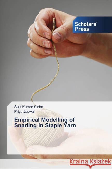 Empirical Modelling of Snarling in Staple Yarn Sinha, Sujit Kumar; Jaswal, Priya 9786202312998 Scholar's Press - książka