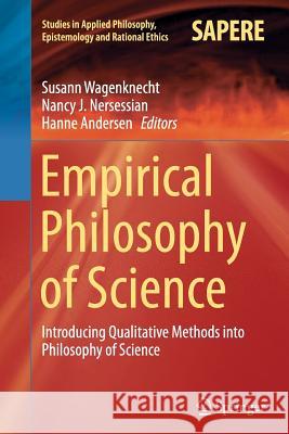 Empirical Philosophy of Science: Introducing Qualitative Methods Into Philosophy of Science Wagenknecht, Susann 9783319356686 Springer - książka