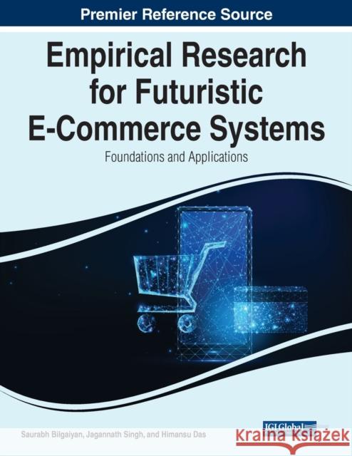 Empirical Research for Futuristic E-Commerce Systems: Foundations and Applications Bilgaiyan, Saurabh 9781668449707 IGI Global - książka