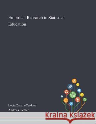 Empirical Research in Statistics Education Luc Andreas Eichler 9781013267420 Saint Philip Street Press - książka