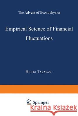 Empirical Science of Financial Fluctuations: The Advent of Econophysics Takayasu, Hideki 9784431669951 Springer - książka