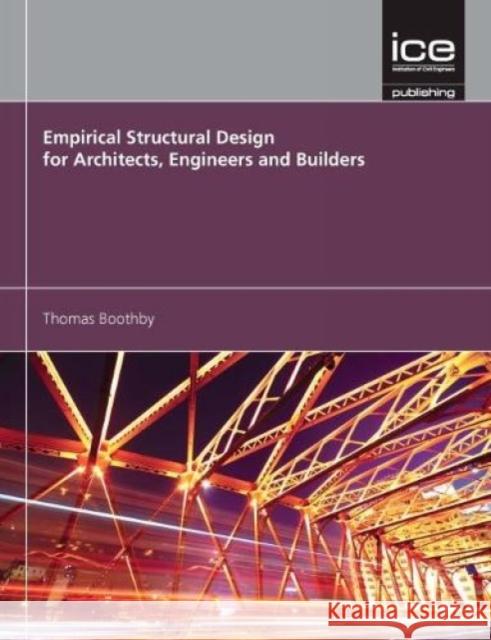 Empirical Structural Design for Architects, Engineers and Builders Thomas Boothby 9780727762078 ICE Publishing - książka
