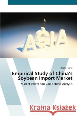 Empirical Study of China's Soybean Import Market Song, Baohui 9783639449471 AV Akademikerverlag - książka