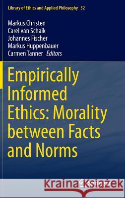 Empirically Informed Ethics: Morality Between Facts and Norms Christen, Markus 9783319013688 Springer - książka