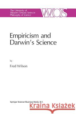 Empiricism and Darwin's Science F. Wilson 9789401056717 Springer - książka