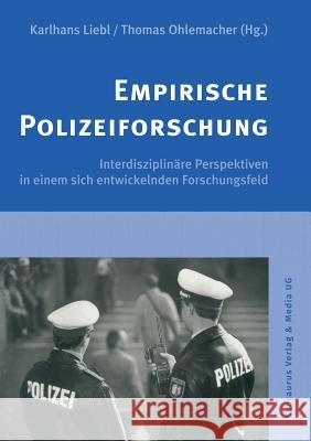 Empirische Polizeiforschung: Interdisziplinäre Perspektiven in Einem Sich Entwickelnden Forschungsfeld Liebl, Karlhans 9783825503147 Centaurus Verlag & Media - książka