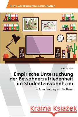 Empirische Untersuchung der Bewohnerzufriedenheit im Studentenwohnheim Aurich Anika 9783639876536 AV Akademikerverlag - książka