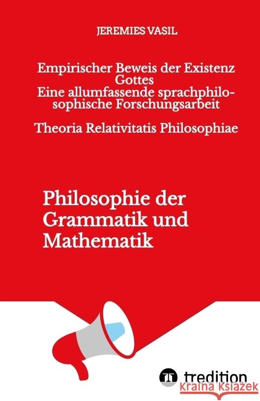 Empirischer Beweis der Existenz Gottes - Eine allumfassende sprachphilosophische Forschungsarbeit (Theoria Relativitatis Philosophiae) Vasil, Jeremies 9783384462947 tredition - książka