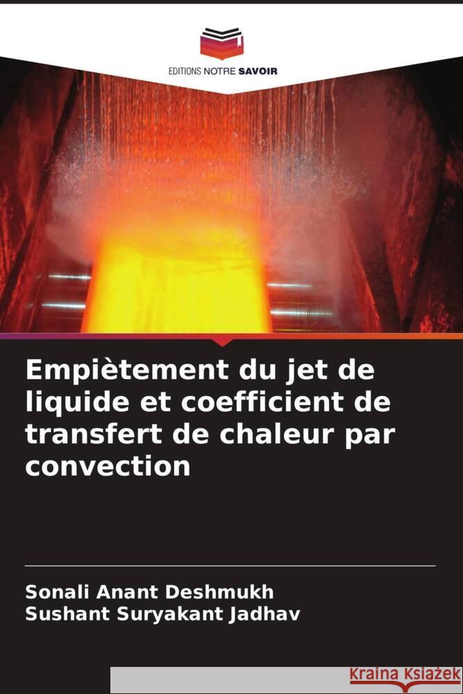 Empiètement du jet de liquide et coefficient de transfert de chaleur par convection Deshmukh, Sonali Anant, Jadhav, Sushant Suryakant 9786204831558 Editions Notre Savoir - książka