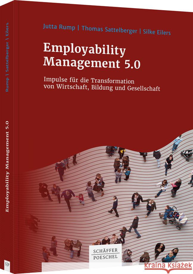 Employability Management 5.0 Rump, Jutta, Sattelberger, Thomas, Eilers, Silke 9783791056739 Schäffer-Poeschel - książka