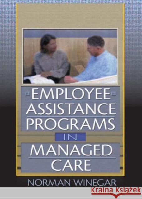 Employee Assistance Programs in Managed Care Norman Winegar 9780789006189 Haworth Press - książka