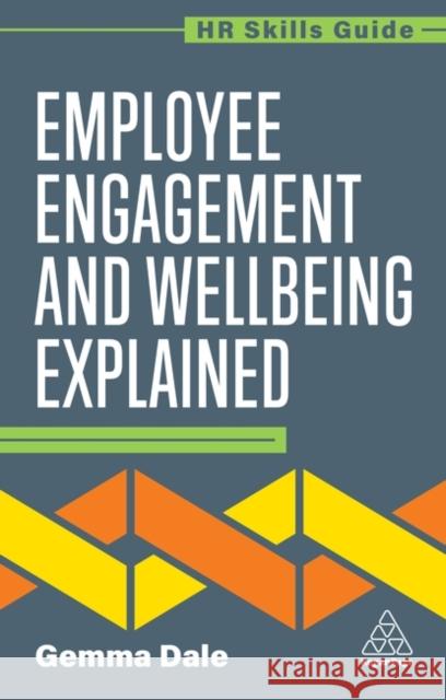 Employee Engagement and Wellbeing Explained Gemma Dale 9781398624498 Kogan Page Ltd - książka
