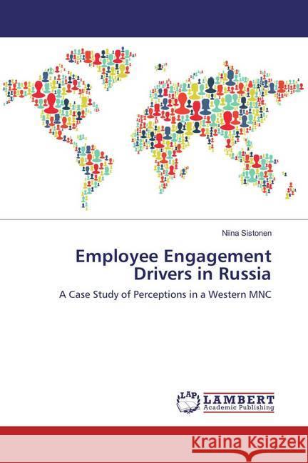 Employee Engagement Drivers in Russia : A Case Study of Perceptions in a Western MNC Sistonen, Niina 9783659880094 LAP Lambert Academic Publishing - książka