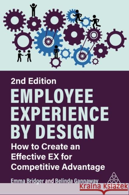 Employee Experience by Design: How to Create an Effective Ex for Competitive Advantage Emma Bridger Belinda Gannaway 9781398614383 Kogan Page - książka
