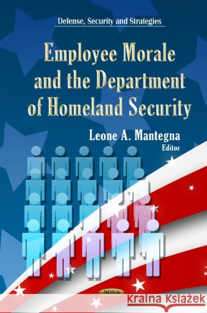 Employee Morale & Department of Homeland Security Leone A Mantegna 9781624176395 Nova Science Publishers Inc - książka