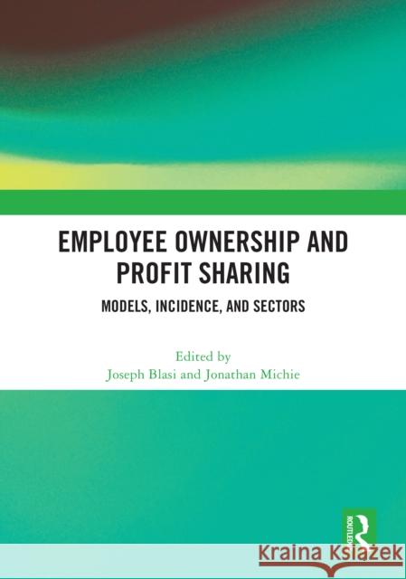 Employee Ownership and Profit Sharing: Models, Incidence, and Sectors Joseph Blasi Jonathan Michie 9781041122104 Routledge - książka