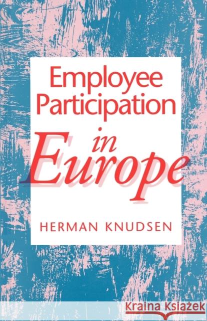 Employee Participation in Europe Herman Knudsen 9780803975422 SAGE PUBLICATIONS LTD - książka