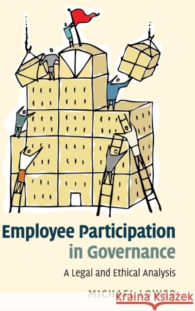 Employee Participation in Governance: A Legal and Ethical Analysis Lower, Michael 9780521862844 Cambridge University Press - książka