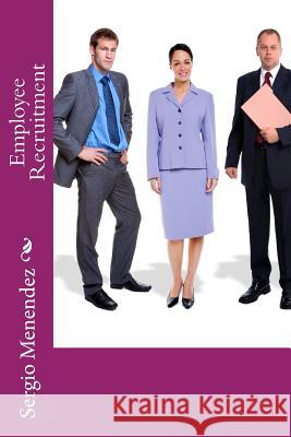 Employee Recruitment MR Sergio Menendez 9781533313386 Createspace Independent Publishing Platform - książka