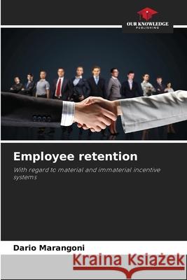 Employee retention Marangoni, Dario 9786209014444 Our Knowledge Publishing - książka