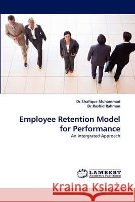 Employee Retention Model for Performance Dr Shafique Muhammad, Dr Rashid Rahman 9783838347615 LAP Lambert Academic Publishing - książka