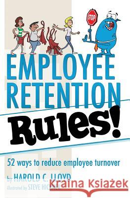 Employee Retention Rules!: 52 ways to reduce employee turnover Lloyd, Harold C. 9781938406690 Brigantine Media - książka