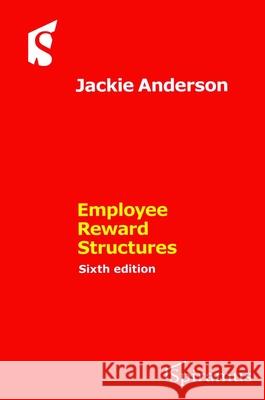 Employee Reward Structures: Sixth Edition Jackie Anderson 9781910151389 Spiramus Press - książka