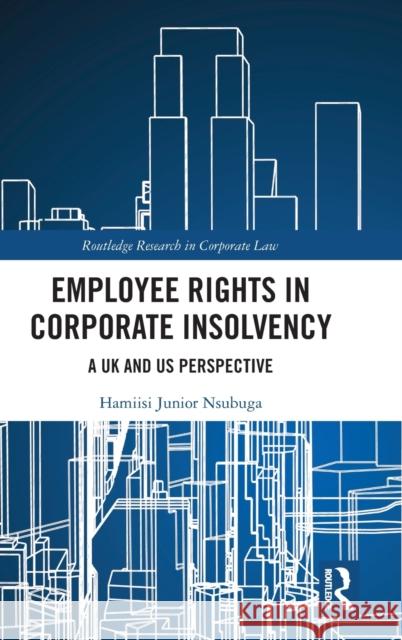Employee Rights in Corporate Insolvency: A UK and US Perspective Nsubuga, Hamiisi Junior 9780367321543 Routledge - książka