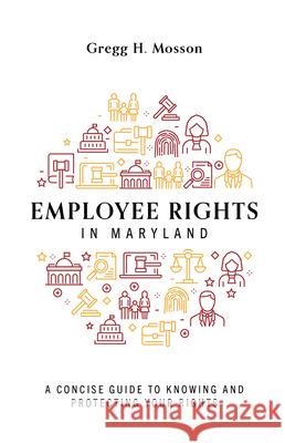 Employee Rights in Maryland: A Concise Guide to Knowing and Protecting Your Rights  9781642253474 Advantage Media Group - książka