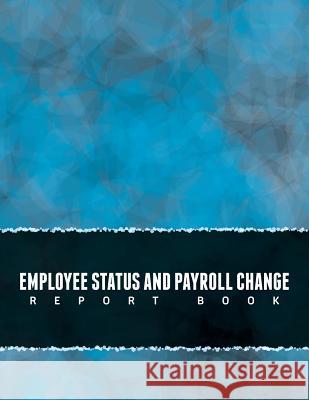 Employee Status and Payroll Change Report Book Speedy Publishin 9781633838307 Speedy Publishing LLC - książka