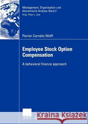 Employee Stock Option Compensation: A Behavioral Finance Approach Wolff, Florian 9783824482139 Deutscher Universitats-Verlag - książka