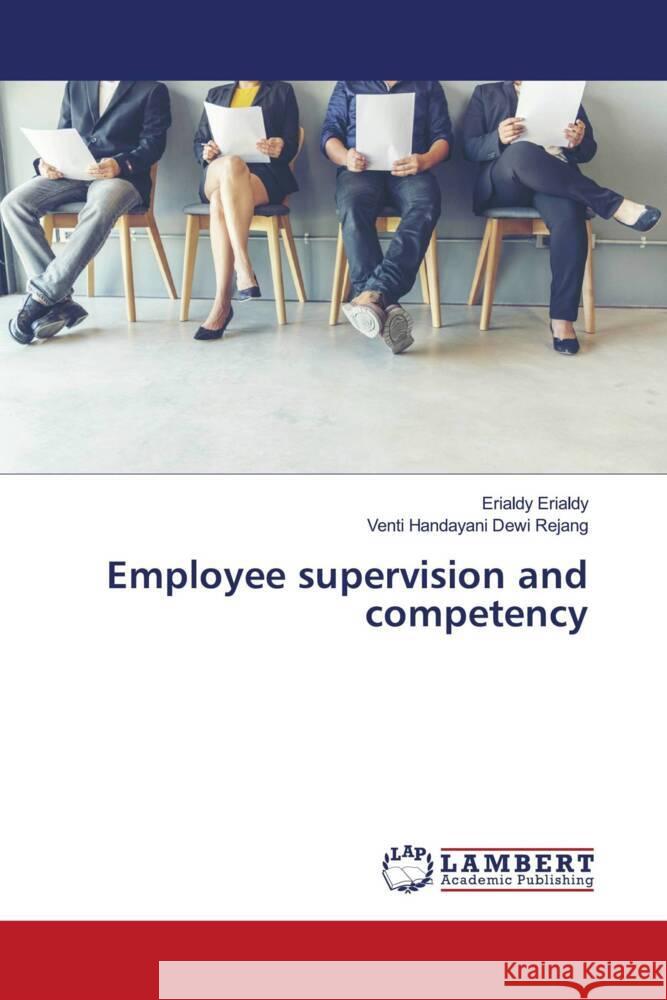 Employee supervision and competency Erialdy Erialdy Venti Handayani Dewi Rejang 9786207463701 LAP Lambert Academic Publishing - książka