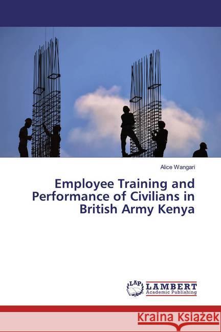 Employee Training and Performance of Civilians in British Army Kenya Wangari, Alice 9786139471621 LAP Lambert Academic Publishing - książka