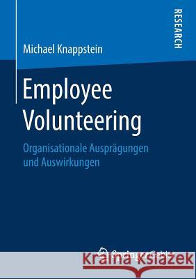 Employee Volunteering: Organisationale Ausprägungen Und Auswirkungen Knappstein, Michael 9783658258603 Springer Gabler - książka