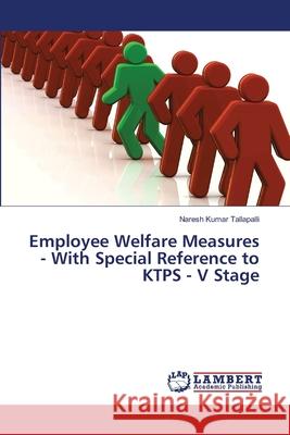 Employee Welfare Measures - With Special Reference to KTPS - V Stage Tallapalli, Naresh Kumar 9786139841295 LAP Lambert Academic Publishing - książka