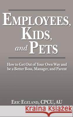 Employees, Kids, and Pets Cpcu Au Eric Egeland 9781469942094 Createspace Independent Publishing Platform - książka