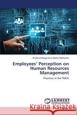 Employees' Perception on Human Resources Management Naduni Madhavika, Wadanambilage Dona 9786202815123 LAP Lambert Academic Publishing - książka