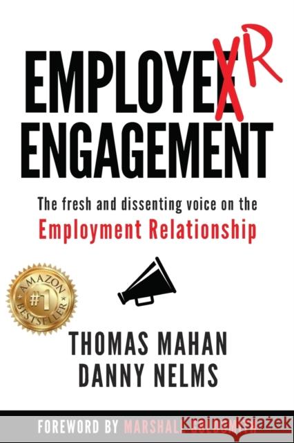 Employer Engagement: The Fresh and Dissenting Voice on the Employment Relationship Thomas Mahan, Danny Nelms 9781950906253 Indigo River Publishing - książka