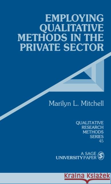 Employing Qualitative Methods in the Private Sector Marilyn L. Mitchell   9780803959804 SAGE Publications Inc - książka