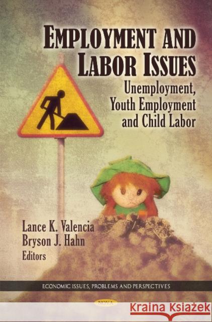 Employment & Labor Issues: Unemployment, Youth Employment & Child Labor Lance K Valencia, Bryson J Hahn 9781608762828 Nova Science Publishers Inc - książka