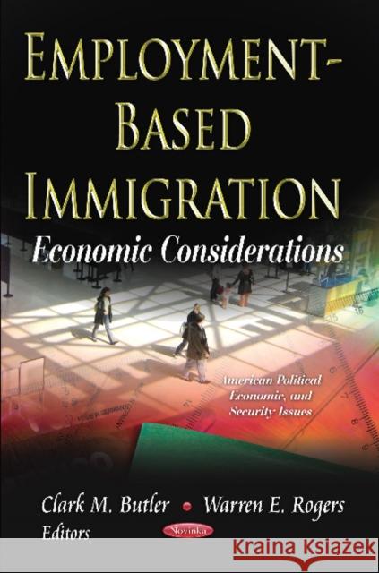 Employment-Based Immigration: Economic Considerations Clark M Butler, Warren E Rogers 9781620814963 Nova Science Publishers Inc - książka