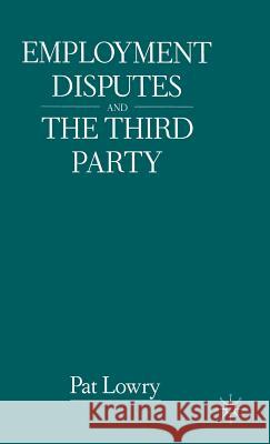 Employment Disputes and the Third Party Pat Lowry 9780333493724 PALGRAVE MACMILLAN - książka